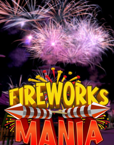 Fireworks Mania – An Explosive Simulator Free Download (v2021.12.7)