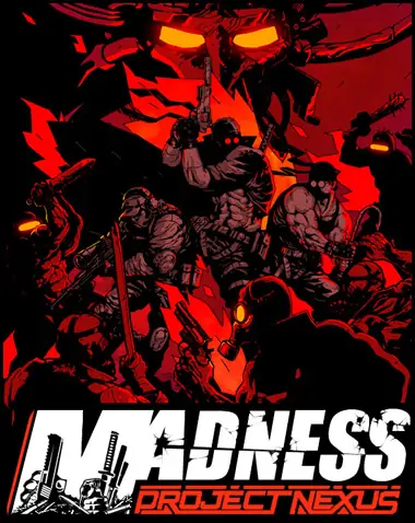 MADNESS: Project Nexus Free Download (v1.08.c)