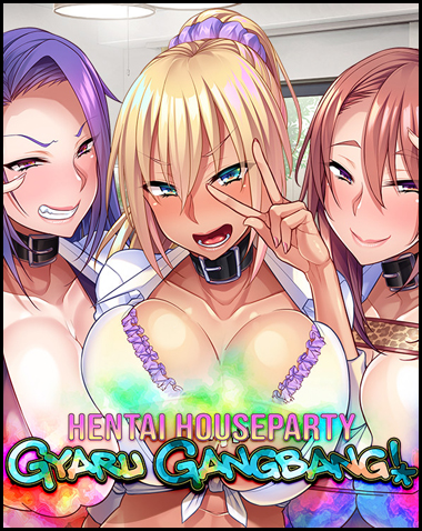 Hentai Houseparty: Gyaru Gangbang Free Download (v1.2.3 & Uncensored)