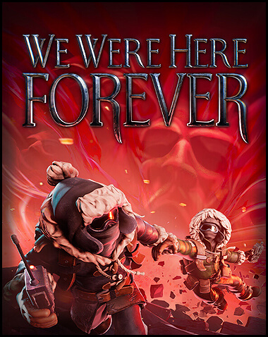 We Were Here Forever Free Download (v1.0.27 + Multiplayer)