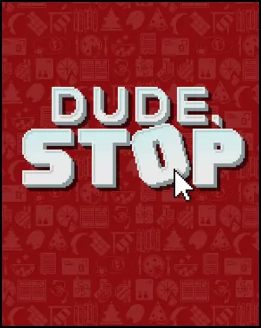 Dude, Stop Free Download (BUILD 3952796)