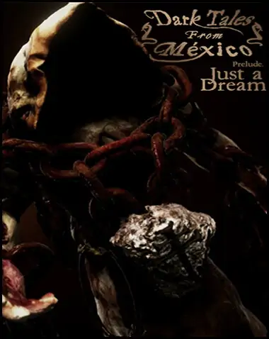 Dark Tales from México: Prelude. Just a Dream… with The Sack Man Free Download
