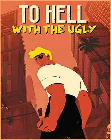 To Hell With The Ugly Free Download (v1.01)