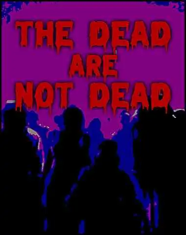 The Dead are Not Dead Free Download (v1.0)
