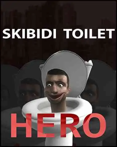 Skibidi Toilet Hero Free Download (v1.20)
