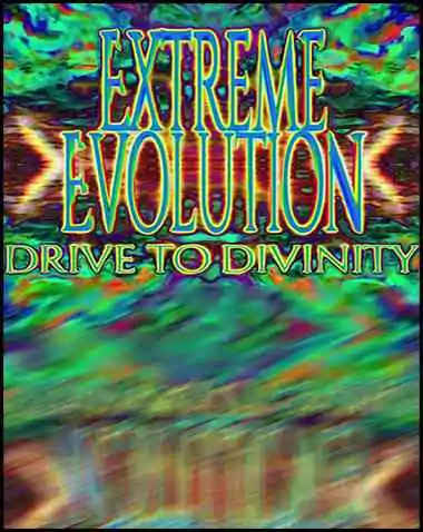 Extreme Evolution: Drive to Divinity Free Download (v1.21)