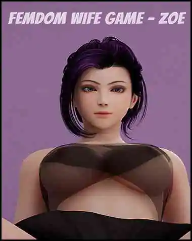 Femdom Wife Game – Zoe Free Download (v1.71F1 & Uncensored)