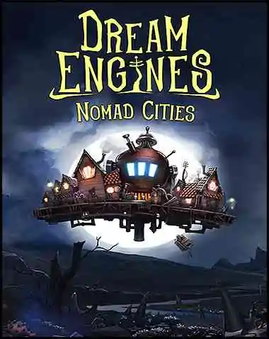 Dream Engines: Nomad Cities Free Download (v1.0.539a)