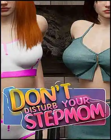 Don’t Disturb Your STEPMOM Free Download (Uncensored)