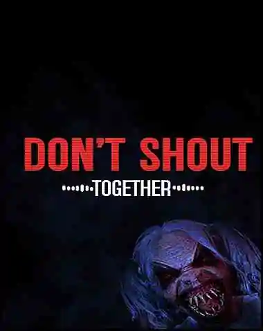 Don’t Shout Together Free Download (v1.0.6.4)